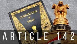 तत्काल तलाक की अनुमति देने का “Article 142” के तहत विशेषाधिकार
